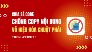 Chia sẻ code chống copy nội dung và vô hiệu hóa chuột phải trên website